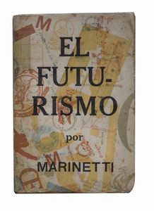 Filippo Tommaso Marinetti - El Futurismo. Traduccion de German Gomez de la Mata y N. Hernandez LuqueroBuenos Aires, s. ed., 1920 [s.d. ma 1920], 19x12,8 cm., brossura, pp. 92-[4]