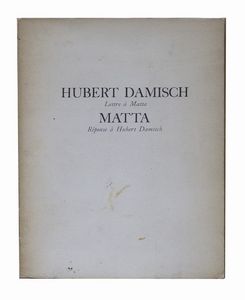 ROBERTO SEBASTIAN MATTA - Hubert Damisch - Lettre à Matta / Matta - Réponse à Hubert DamischParis, Alexandre Iolas, [printed in France]], s.d. [aprile/maggio 1966], 21,5x17 cm, brossura cartonata, pp. 32 - 6 doppie non numerate.