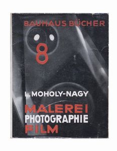 Lazlo Moholy-Nagy - Malerei - Photographie - FilmMunchen, Albert Langen Verlag, Bauhausbucher n. 8, 1925, 23x18 cm., brossura, sovracopertina, pp. 133-[1].
