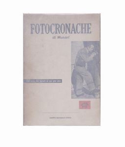 BRUNO MUNARI - Fotocronache di Munari. Dallisola dei tartufi al qui pro quoMilano, Gruppo Editoriale Domus, 1944, 24x16,5 cm., brossura, pp. 93-[3].