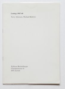 Terry Atkinson - Geology 1967- 68, Zurich, Editions Bischfberger, senza data [1972], 29,8x21 cm, brossura, pp. 8.