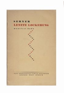 Walter Serner - Letzte Lockerung. Manifest dada [Dissoluzione finale. Manifesto dada]Hannover, Paul Stegemann, 1920, 22,1x14,6 cm., brossura, pp. 45-[3].