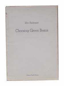 John Baldessarri - Choosing: Green Beans, Milano, Edizioni Toselli, 1972 [gennaio], 29,5x20,7 cm., brossura, pp. [28].
