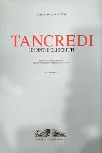 TANCREDI PARMEGGIANI - Tancredi. I dipinti e gli scritti