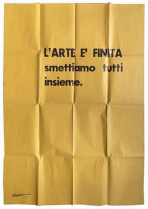 Giuseppe Chiari - Larte è finita smettiamo tutti insieme, (Firenze), edizione a cura dellautore, [stampa: Tipografia Centrale - Firenze], 1974 (giugno), 100x70 cm.