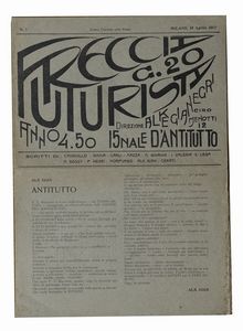 Freccia Futurista - 15nale dAntitutto Freccia Futurista - n. 1, Milano, [stampa: Tipo-Litogr. Fed. Saccetti & C. - Milano], 19 aprile 1917, 35,4x25 cm., pp. [8 ].