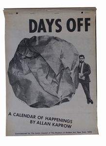 Allan Kaprow - Days Off. A Calendar of Happenings by Allan Kaprow, New York, The Junior Council of the Museum of Modern Art, 1970, 38,5x27,3 cm., brossura a 4 punti metallici in forma di calendario, con due fori per archiviazione al bordo superiore, pp. [64].