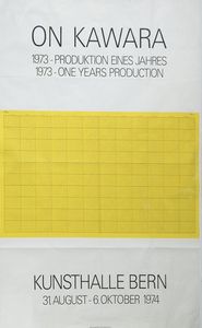 On Kawara - On Kawara, 1973-Produktion eines Jahres, 1973-one years productionKunsthalle Bern, 31. August - 6. Oktober 1974, Bern, Kunsthalle Bern, [stampa: The Letter Edged in Black Press Inc.], 1974, 90,5x128 cm.
