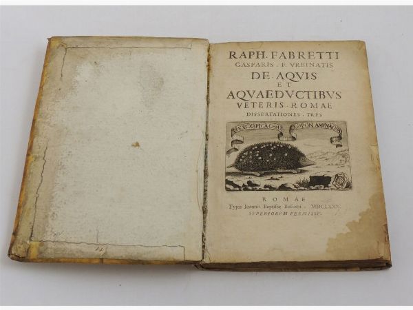 Raffaele Fabretti : De Aquis et Aquaeductibus  - Asta House Sale: Libri antichi - Associazione Nazionale - Case d'Asta italiane