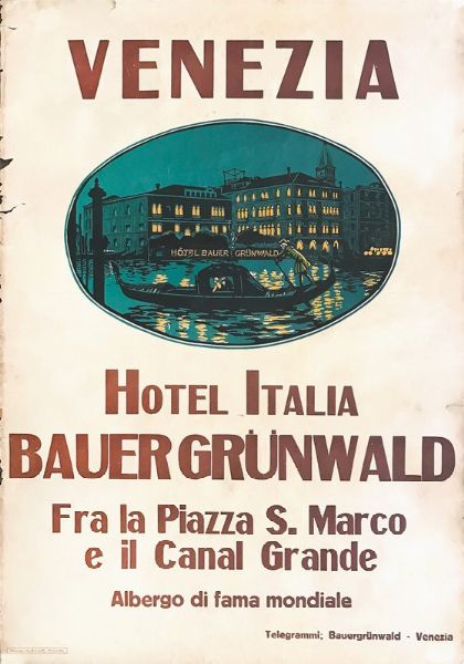 Anonimo : VENEZIA  HOTEL ITALIA  BAUER GRUNWALD  - Asta Manifesti d'Epoca - Associazione Nazionale - Case d'Asta italiane