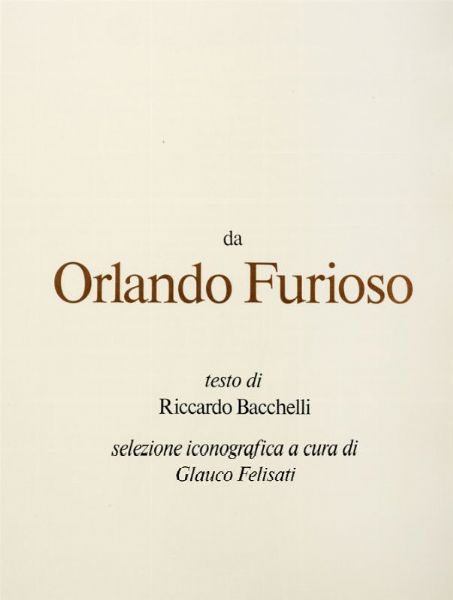 Ludovico Ariosto : Da Orlando Furioso. Testo di Riccardo Bacchelli.  - Asta Grafica & Libri - Associazione Nazionale - Case d'Asta italiane