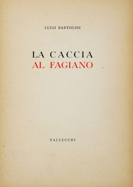 Luigi Bartolini : La caccia al fagiano.  - Asta Grafica & Libri - Associazione Nazionale - Case d'Asta italiane