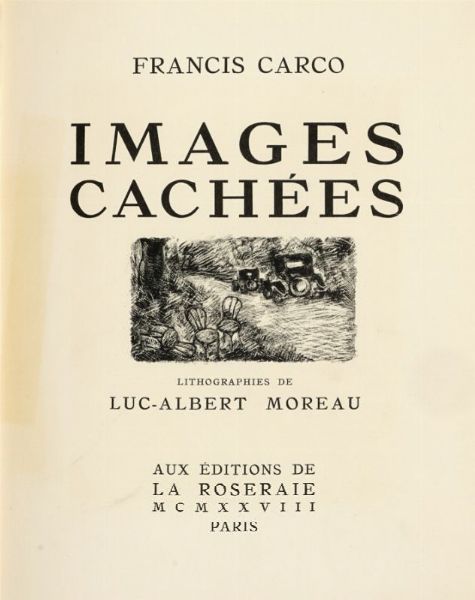 FRANCIS CARCO : Images caches. Lithographies de Luc-Albert Moreau.  - Asta Grafica & Libri - Associazione Nazionale - Case d'Asta italiane