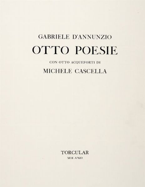 Gabriele D'Annunzio : Otto poesie. Con otto acqueforti di Michele Cascella.  - Asta Grafica & Libri - Associazione Nazionale - Case d'Asta italiane