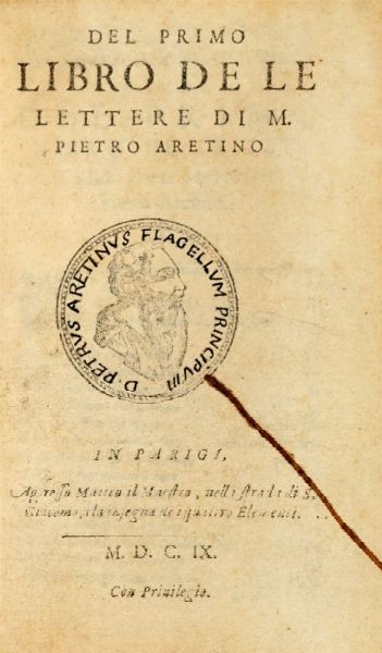 PIETRO ARETINO : Del primo (-sesto) libro delle lettere...  - Asta Grafica & Libri - Associazione Nazionale - Case d'Asta italiane