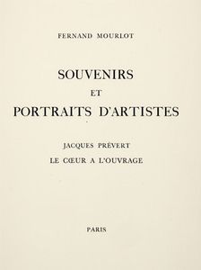 FERDINAND MOURLOT - Souvenirs et portraits d'artiste. Jacques Prévert le coeur a l'ouvrage.