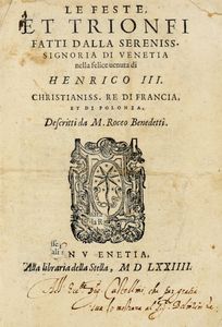 ROCCO BENEDETTI - Le feste et Trionfi fatti dalla Sereniss. Signoria di Venetia nella felice venuta di Henrico III...