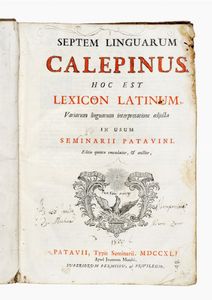 AMBROGIO CALEPINO - Septem linguarum Calepinus. Hoc est lexicon Latinum, variarum linguarum interpretatione adjecta...