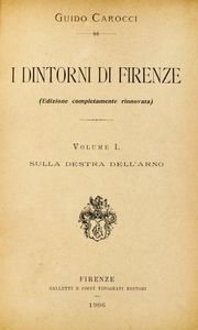GUIDO CAROCCI - I dintorni di Firenze [...] Volume I (-II). Sulla destra dell'Arno.