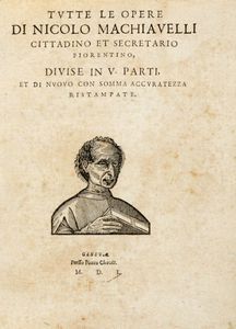 Niccolò Machiavelli - Tutte le opere [...] divise in V parti, et di nuovo con somma accuratezza ristampate.