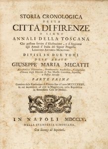 GIUSEPPE MARIA MECATTI - Storia cronologica della città di Firenze o siano Annali della Toscana... Parte prima (-seconda).