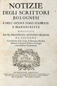 PELLEGRINO ANTONIO ORLANDI - Notizie degli scrittori bolognesi e dell'opere loro stampate e manoscritte...