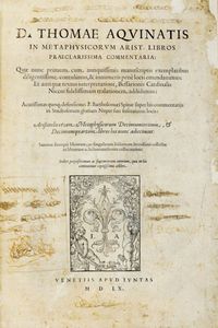 TOMMASO D'AQUINO (SANTO) - In Metaphysicorum Arist. libros praeclarissima commentaria...