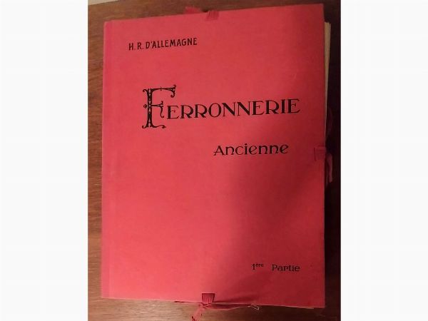 Henry Ren D'Allemagne : Ferronnerie Ancienne  - Asta Asta 207 - Libri d'Arte - Associazione Nazionale - Case d'Asta italiane