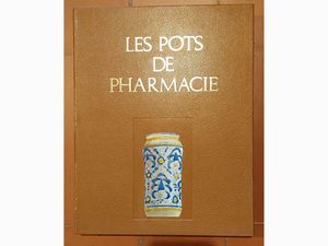 Henri Curtil : Les Pots de Pharmacie  - Asta Asta 207 - Libri d'Arte - Associazione Nazionale - Case d'Asta italiane