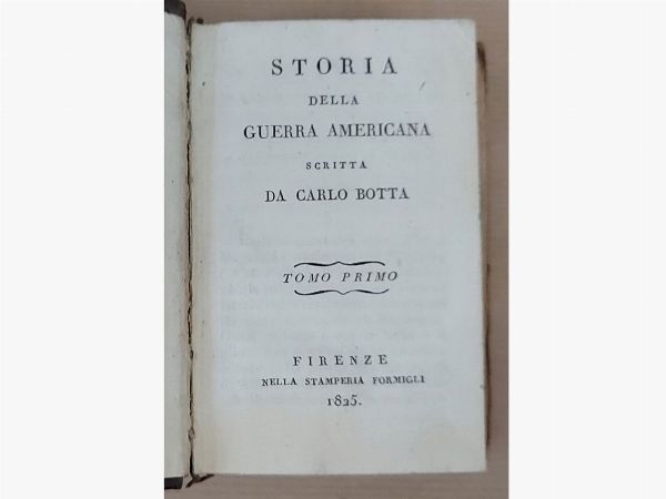 Carlo Botta : Storia della guerra americana  - Asta Asta 206 - Libri Antichi - Associazione Nazionale - Case d'Asta italiane
