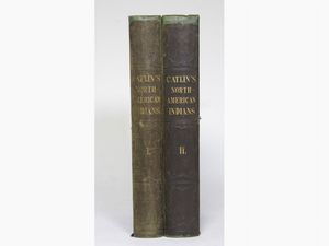 George Catlin : Letters and Notes on the Manners, Customs and Condition of the North American Indians  - Asta Asta 206 - Libri Antichi - Associazione Nazionale - Case d'Asta italiane
