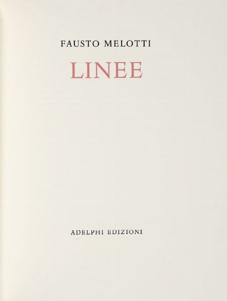 FAUSTO MELOTTI : Linee.  - Asta Libri, autografi e manoscritti - Associazione Nazionale - Case d'Asta italiane