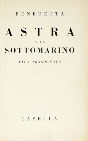 BENEDETTA MARINETTI : Astra e il sottomarino.  - Asta Libri, autografi e manoscritti - Associazione Nazionale - Case d'Asta italiane