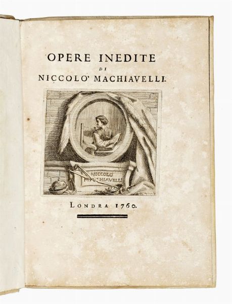 Niccol Machiavelli : Opere inedite.  - Asta Libri, autografi e manoscritti - Associazione Nazionale - Case d'Asta italiane