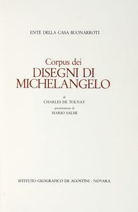 CHARLES (DE) TOLNAY - Corpus dei disegni di Michelangelo. Presentazione di Mario Salmi.
