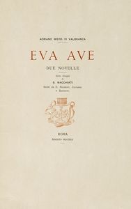 ADRIANO WEISS DI VALBRANCA - Eva Ave. Due novelle, sette disegni di S. Macchiati incisi da E. Froment, Ciavarri e Zaniboni.