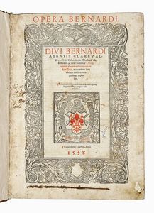 BERNARDUS CLARAVALLENSIS - Opera omnia diuinae institutionis refertissima, accuratione iam denuo censura recognita ac reposita...