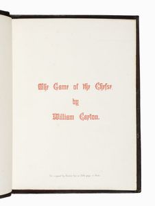 WILLIAM CAXTON : The Game of the Chesse.  - Asta Libri, autografi e manoscritti - Associazione Nazionale - Case d'Asta italiane
