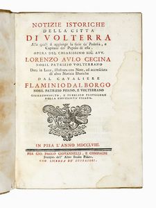 LORENZO AULO CECINA - Notizie istoriche della citt di Volterra alle quali si aggiunge le serie de' Podest, e Capitani del Popolo di essa...