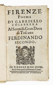 GABRIELLO CHIABRERA - Firenze poema. Al sereniss. gran duca di Toscana Ferdinando secondo.