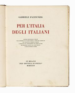 Gabriele D'Annunzio - Per l'Italia degli Italiani. Discorso pronunziato in Milano dalla ringhiera del Palazzo Marino la notte del 3 agosto 1922...