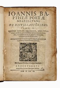 Giovan Battista Della Porta : De distillationibus libri IX.  - Asta Libri, autografi e manoscritti - Associazione Nazionale - Case d'Asta italiane
