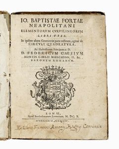 Giovan Battista Della Porta - Elementorum curvilineorum libri tres. In quibus altera geometriae parte restituta, agitur de circuli quadratura.