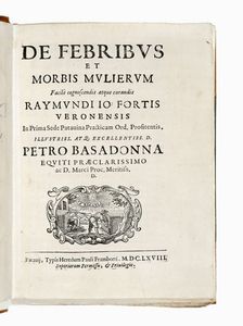 RAIMONDO FORTIS - De febribus et morbis mulierum facile cognoscendis atque curandis...