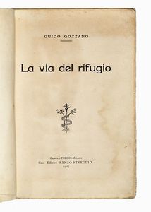 GUIDO GOZZANO : La via del rifugio.  - Asta Libri, autografi e manoscritti - Associazione Nazionale - Case d'Asta italiane