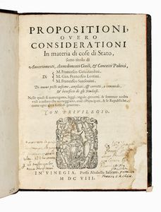 Francesco Guicciardini - Propositioni, overo Considerationi in materia di cose di stato, sotto titolo di Avvertimenti, avvedimenti ciuili, & concetti politici...