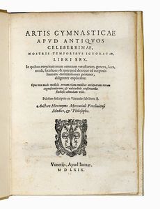 GIROLAMO MERCURIALE - Artis Gymnasticae apud Antiquos celeberrimae, nostris temporibus ignoratae, libri sex.