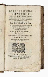 GEMINIANO MONTANARI - Le forze d'Eolo dialogo fisico-matematico sopra gli effetti del vortice, o sia turbine, detto negli stati veneti la Bisciabuova che il giorno 29 luglio 1686...