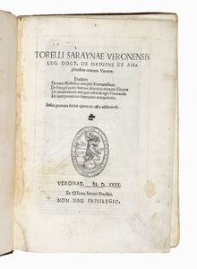 TORELLO SARAINA - De origine et amplitudine civitatis Veronae. Eiusdem De viris illustribus antiquis veronensibus...