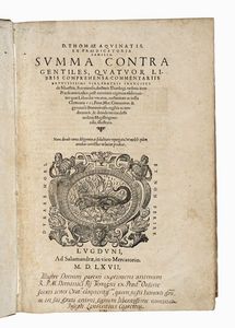 TOMMASO D'AQUINO (SANTO) - Summa contra Gentiles, quatuor libris comprehensa commentariis eruditissimi viri, fratris Francisci de Silvestris.
